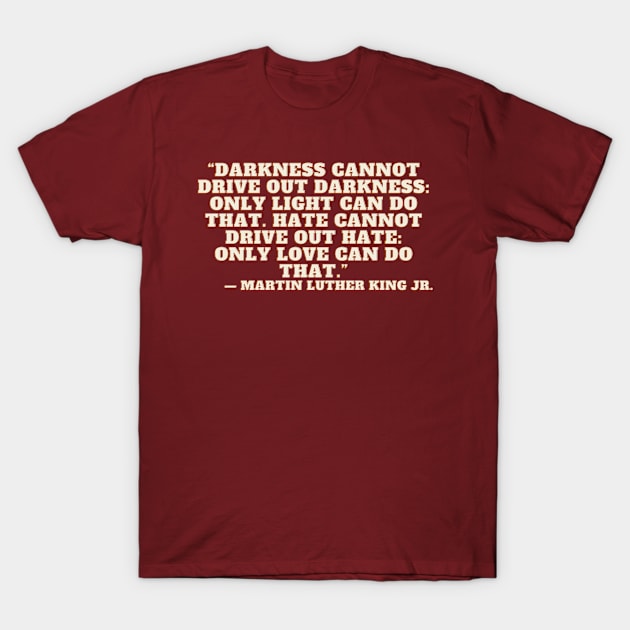 QUOTE MARTIN LUTHER KUBG T-Shirt by AshleyMcDonald